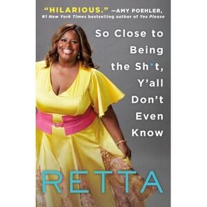 So Close to Being the Sh*t, Y'All Don't Even Know -- Retta